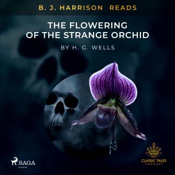 B. J. Harrison Reads The Flowering of the Strange Orchid