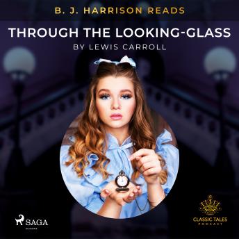 B. J. Harrison Reads Through the Looking-Glass, Lewis Carroll