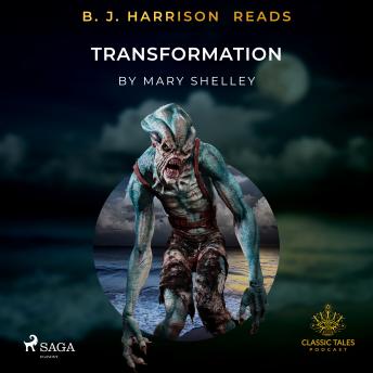 B. J. Harrison Reads Transformation, Mary Wollstonecraft Shelley