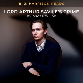 B. J. Harrison Reads Lord Arthur Savile's Crime