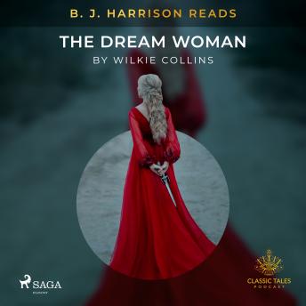B. J. Harrison Reads The Dream Woman, Audio book by Wilkie Collins