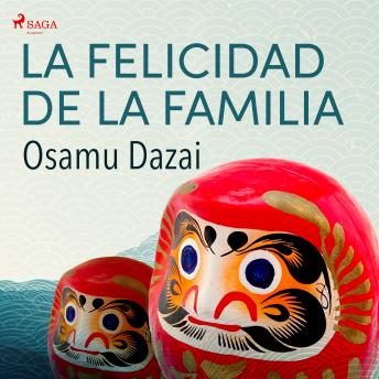 La felicidad de la familia, Audio book by Osamu Dazai