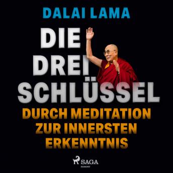 [German] - Die drei Schlüssel: Durch Meditation zur innersten Erkenntnis