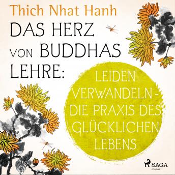 [German] - Das Herz von Buddhas Lehre: Leiden verwandeln - die Praxis des glücklichen Lebens