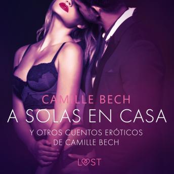 'A solas en Casa' y otros cuentos eróticos de Camille Bech