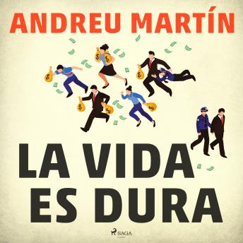 La vida es dura, Andreu Martín