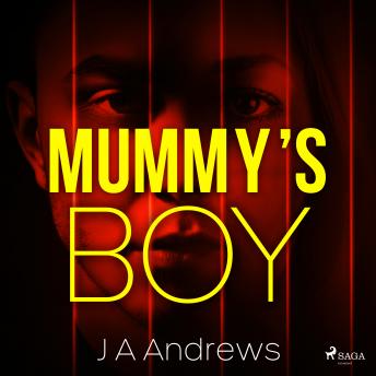 Mummy's Boy, J A Andrews