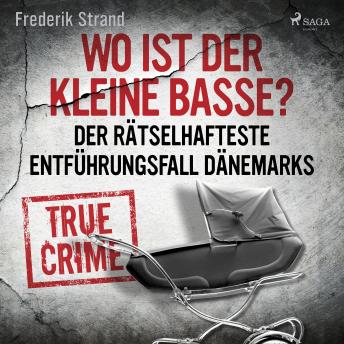 [German] - Wo ist der kleine Basse? Der rätselhafteste Entführungsfall Dänemarks