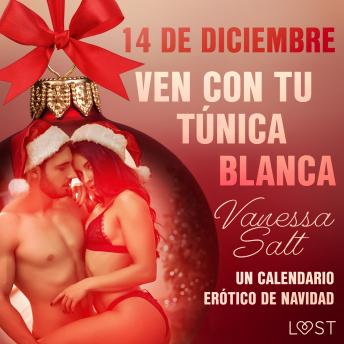 [Spanish] - 14 de diciembre: Ven con tu túnica blanca