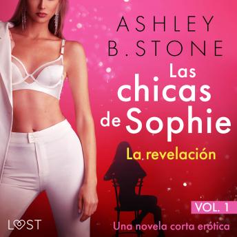 [Spanish] - Las chicas de Sophie 1: La revelación - Una novela corta erótica