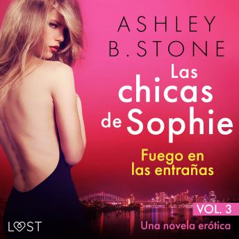 [Spanish] - Las chicas de Sophie 3: Fuego en las entrañas - Una novela erótica