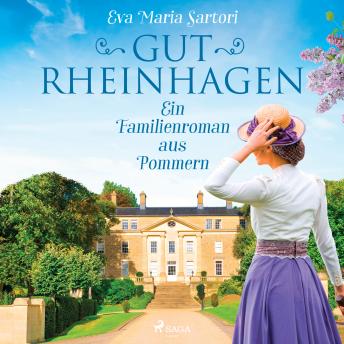 [German] - Gut Rheinhagen: Ein Familienroman aus Pommern
