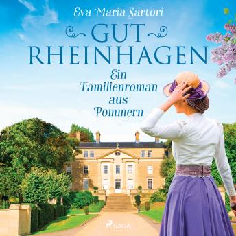 [German] - Gut Rheinhagen: Ein Familienroman aus Pommern