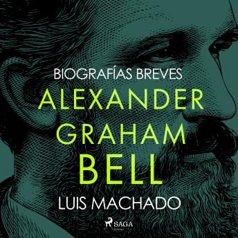 Biografías breves - Alexander Graham Bell