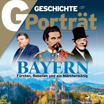 [German] - G/GESCHICHTE Porträt - Bayern: Fürsten, Rebellen und ein Märchenkönig