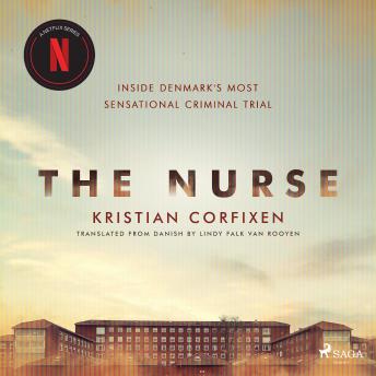 Download Nurse: Inside Denmark's Most Sensational Criminal Trial by Kristian Corfixen