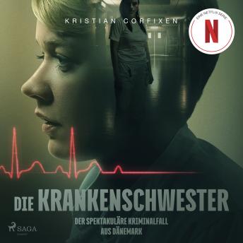 [German] - Die Krankenschwester: Der spektakuläre Kriminalfall aus Dänemark - das Buch zur NETFLIX-Serie
