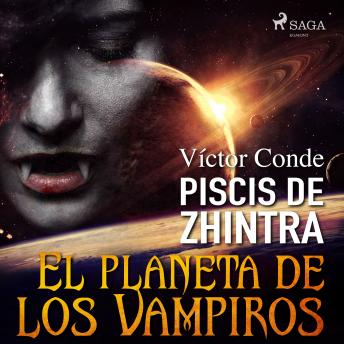 Piscis de Zhintra: el planeta de los vampiros, Víctor Conde