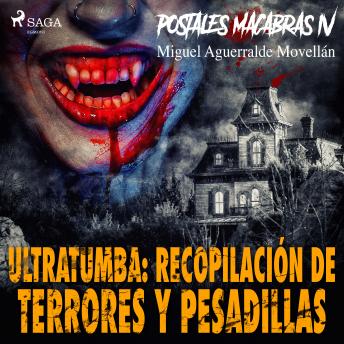 [Spanish] - Postales macabras IV: Ultratumba: Recopilación de terrores y pesadillas