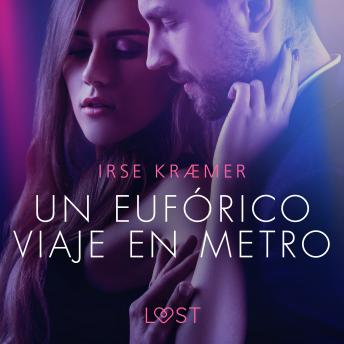 [Spanish] - Un eufórico viaje en metro - un cuento corto erótico