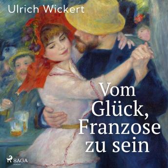 Download Vom Glück, Franzose zu sein by Ulrich Wickert