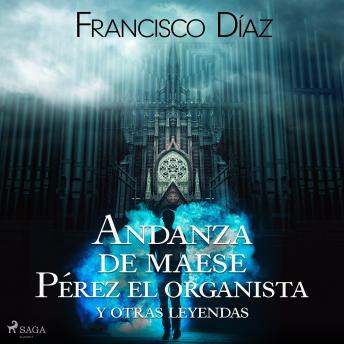 [Spanish] - Andanza de maese Pérez el organista y otras leyendas