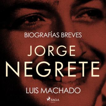 [Spanish] - Biografías breves - Jorge Negrete