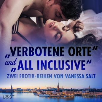 Download 'Verbotene Orte' und 'All Inclusive': Zwei Erotik-Reihen von Vanessa Salt by Vanessa Salt