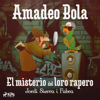Amadeo Bola: El misterio del loro rapero