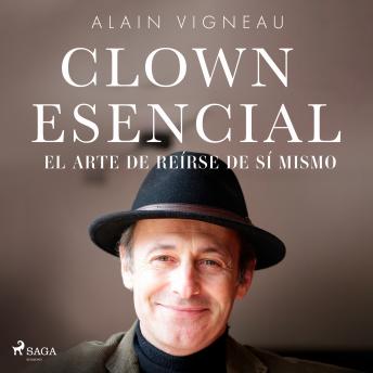 [Spanish] - Clown Esencial. El arte de reírse de sí mismo