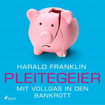 [German] - Pleitegeier - Mit Vollgas in den Bankrott