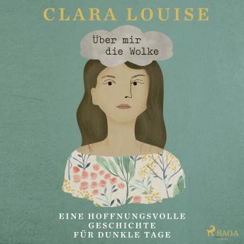 [German] - Über mir die Wolke: Eine hoffnungsvolle Geschichte für dunkle Tage [Written by Clara Louise] episode artwork