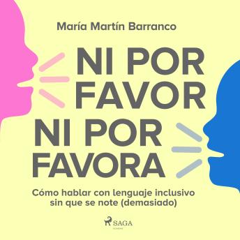 [Spanish] - Ni por favor ni por favora: Cómo hablar con lenguaje inclusivo sin que se note (demasiado)