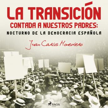 [Spanish] - La Transición contada a nuestros padres: Nocturno de la democracia española