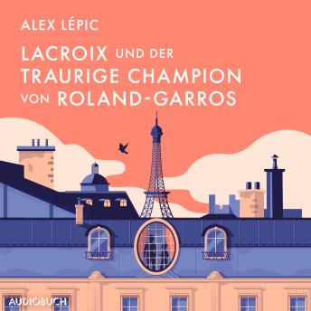 [German] - Lacroix und der traurige Champion von Roland-Garros