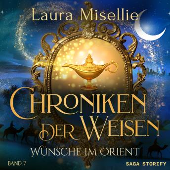 [German] - Chroniken der Weisen: Wünsche im Orient (Band 7)