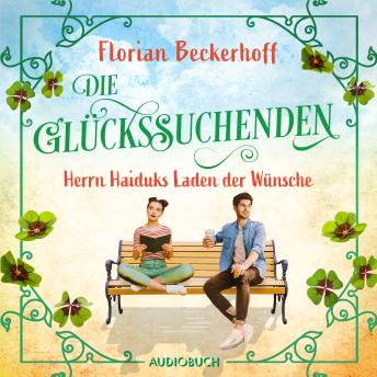 [German] - Die Glückssuchenden: Herrn Haiduks Laden der Wünsche: Roman