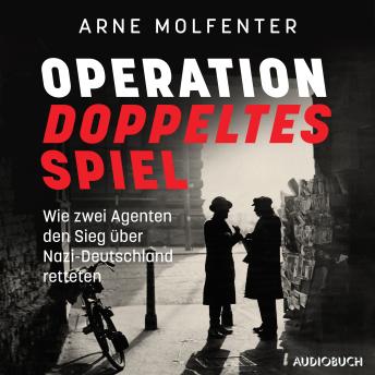 [German] - Operation doppeltes Spiel: Wie zwei Agenten den Sieg über Nazi-Deutschland retteten