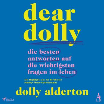 [German] - Dear Dolly: Die besten Antworten auf die wichtigsten Fragen im Leben: Alle Highlights aus der berühmten Sunday-Times-Style-Kolumne