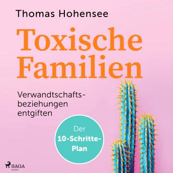 [German] - Toxische Familien: Verwandtschaftsbeziehungen entgiften. Der 10-Schritte-Plan