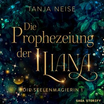 [German] - Die Prophezeiung der Iliana (Die Seelenmagierin 1)