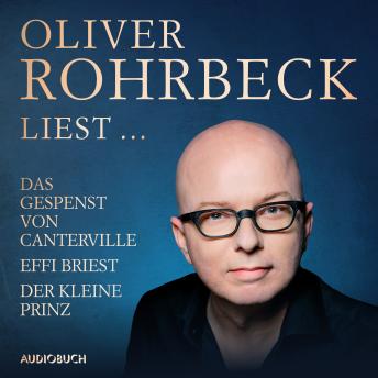 [German] - Oliver Rohrbeck liest ... Effi Briest, Der kleine Prinz, Das Gespenst von Canterville
