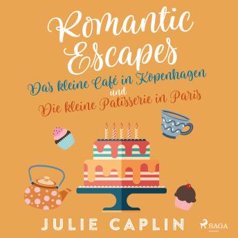 [German] - Romantic Escapes: Das kleine Café in Kopenhagen und Die kleine Patisserie in Paris