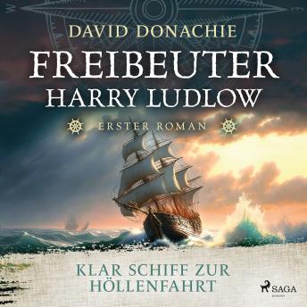 [German] - Klar Schiff zur Höllenfahrt (Freibeuter Harry Ludlow, Band 1): Roman – Freibeuter Harry Ludlow 1 | Hervorragend recherchiert und spannend wie ein Krimi