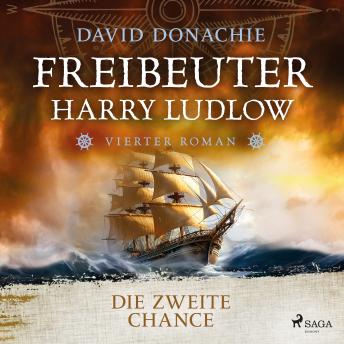 [German] - Die zweite Chance (Freibeuter Harry Ludlow, Band 4): Roman – Freibeuter Harry Ludlow 4 | Hervorragend recherchiert und spannend wie ein Krimi