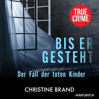 [German] - Bis er gesteht: Der Fall der toten Kinder