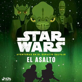 [Spanish] - Star Wars: Aventuras en el Espacio Salvaje - El asalto