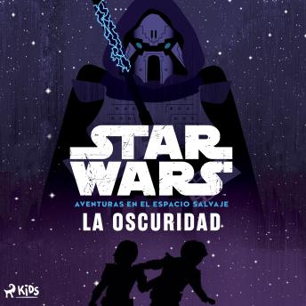 [Spanish] - Star Wars: Aventuras en el Espacio Salvaje- La oscuridad