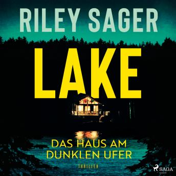[German] - LAKE - Das Haus am dunklen Ufer: Thriller | »Ein herausragender Thriller.« Publishers Weekly
