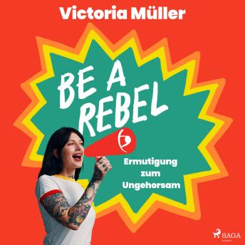 [German] - Be a Rebel: Ermutigung zum Ungehorsam